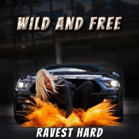 RAVEST HARD - WILD AND FREE (EP)